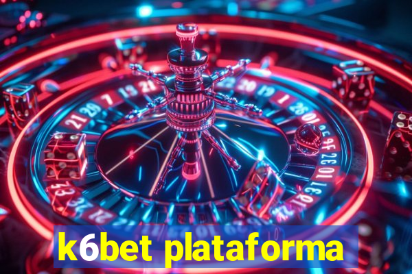 k6bet plataforma